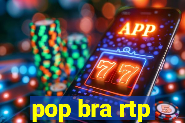 pop bra rtp